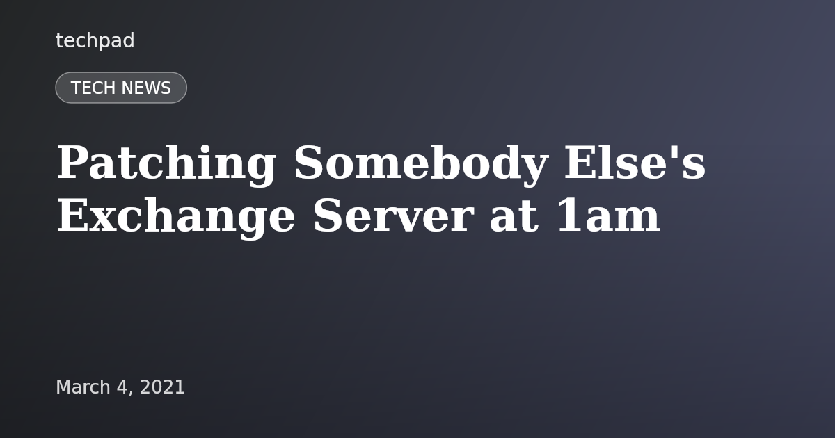 Patching Somebody Else's Exchange Server at 1am