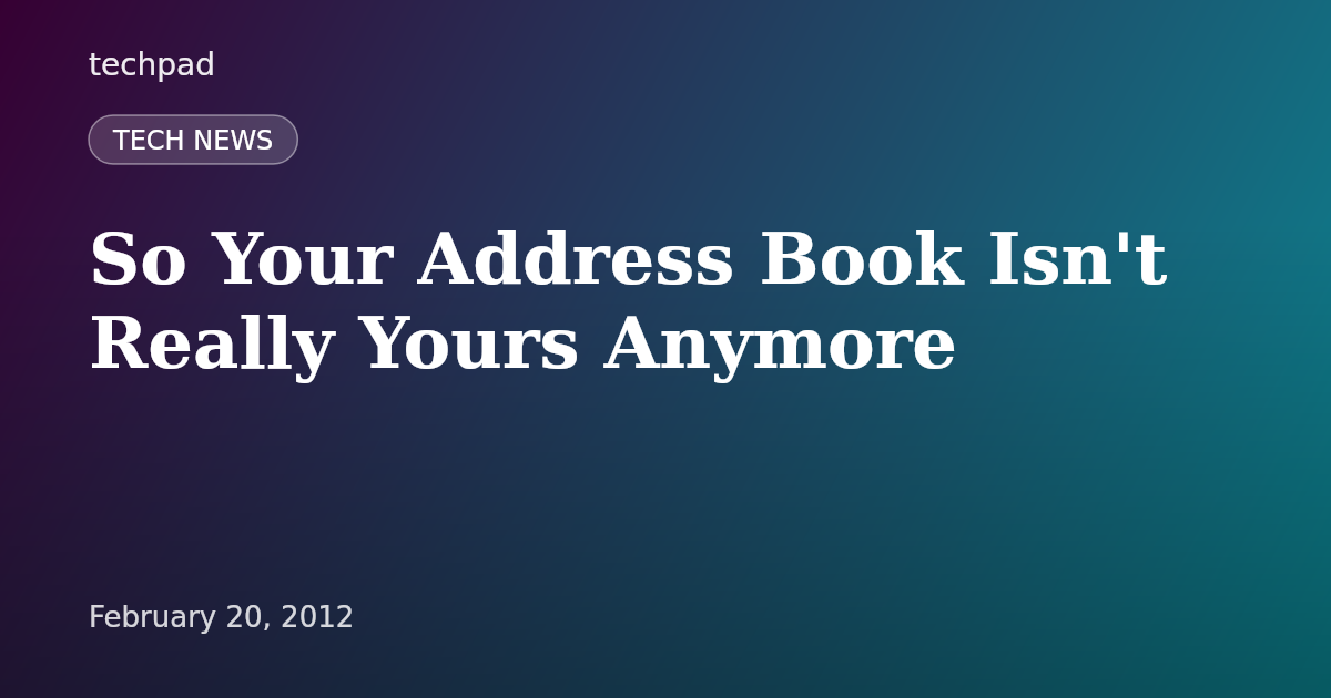 So Your Address Book Isn't Really Yours Anymore