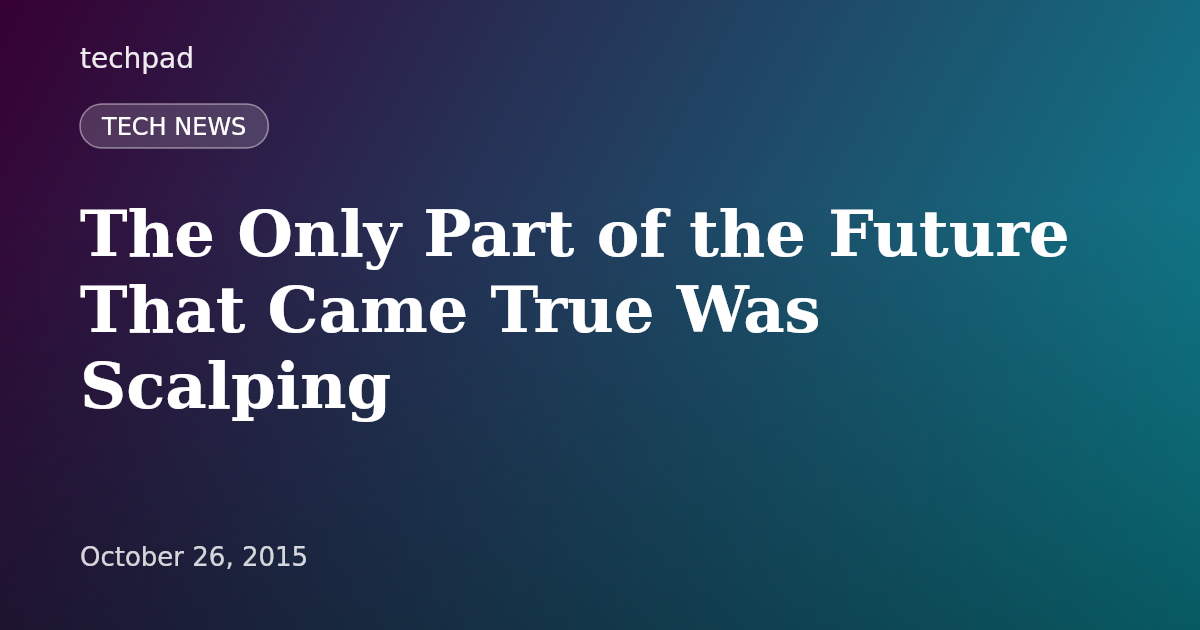The Only Part of the Future That Came True Was Scalping