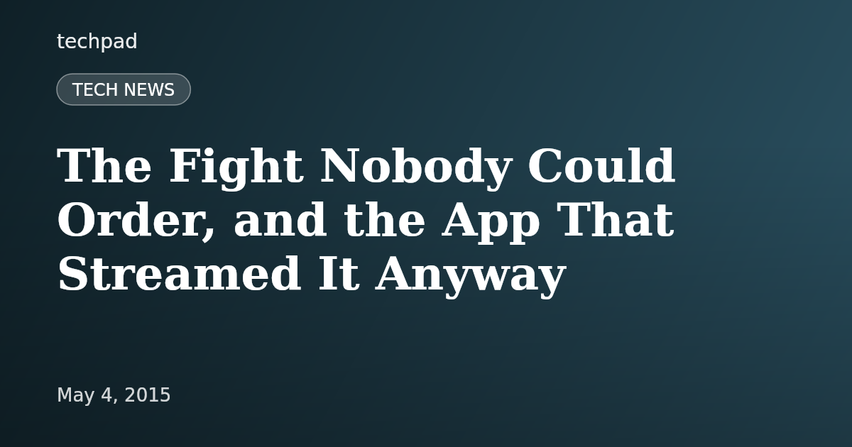 The Fight Nobody Could Order, and the App That Streamed It Anyway