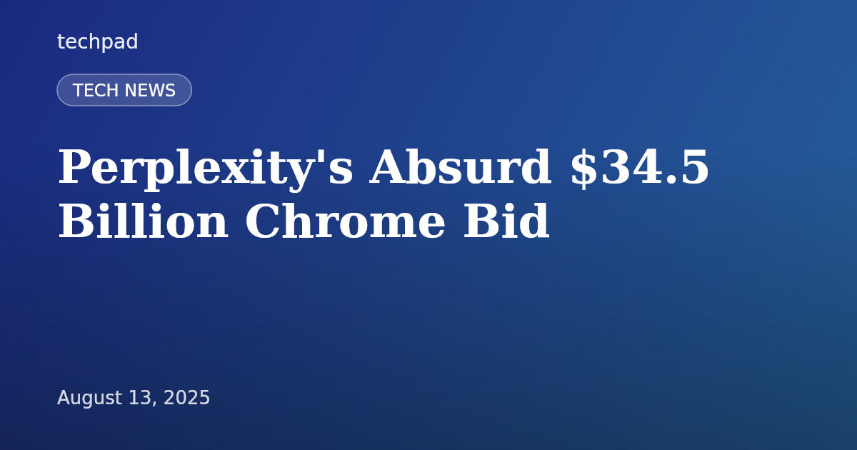 Perplexity's Absurd $34.5 Billion Chrome Bid