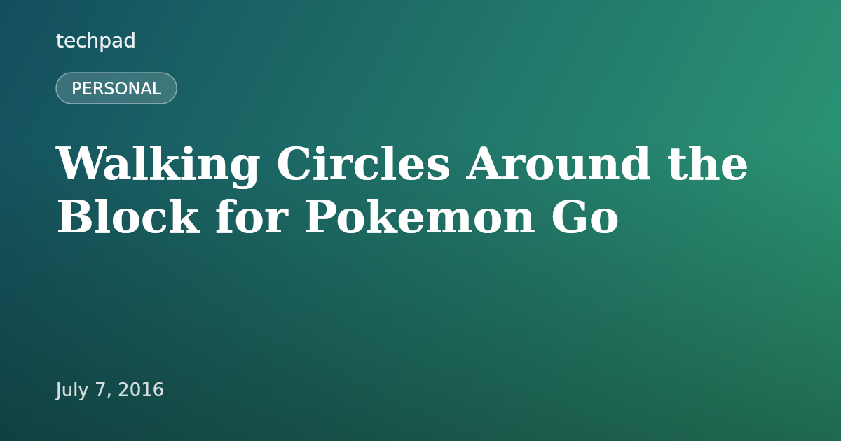 Walking Circles Around the Block for Pokemon Go