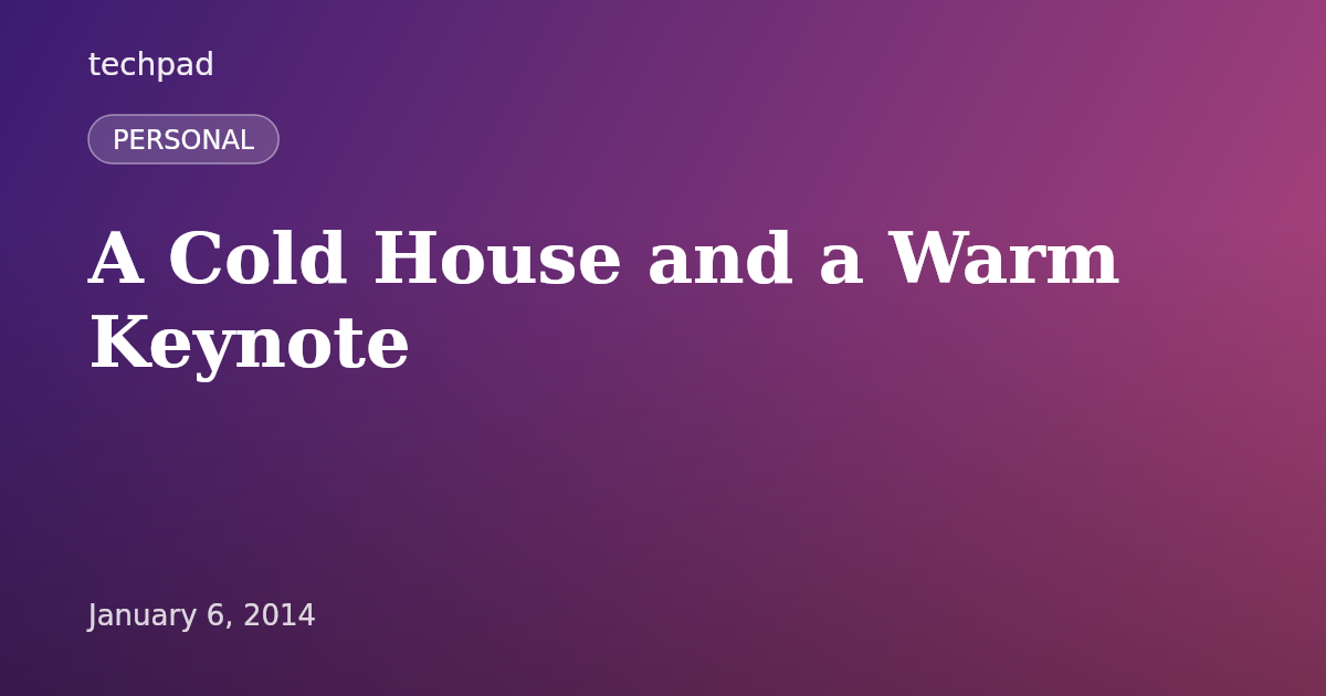 A Cold House and a Warm Keynote