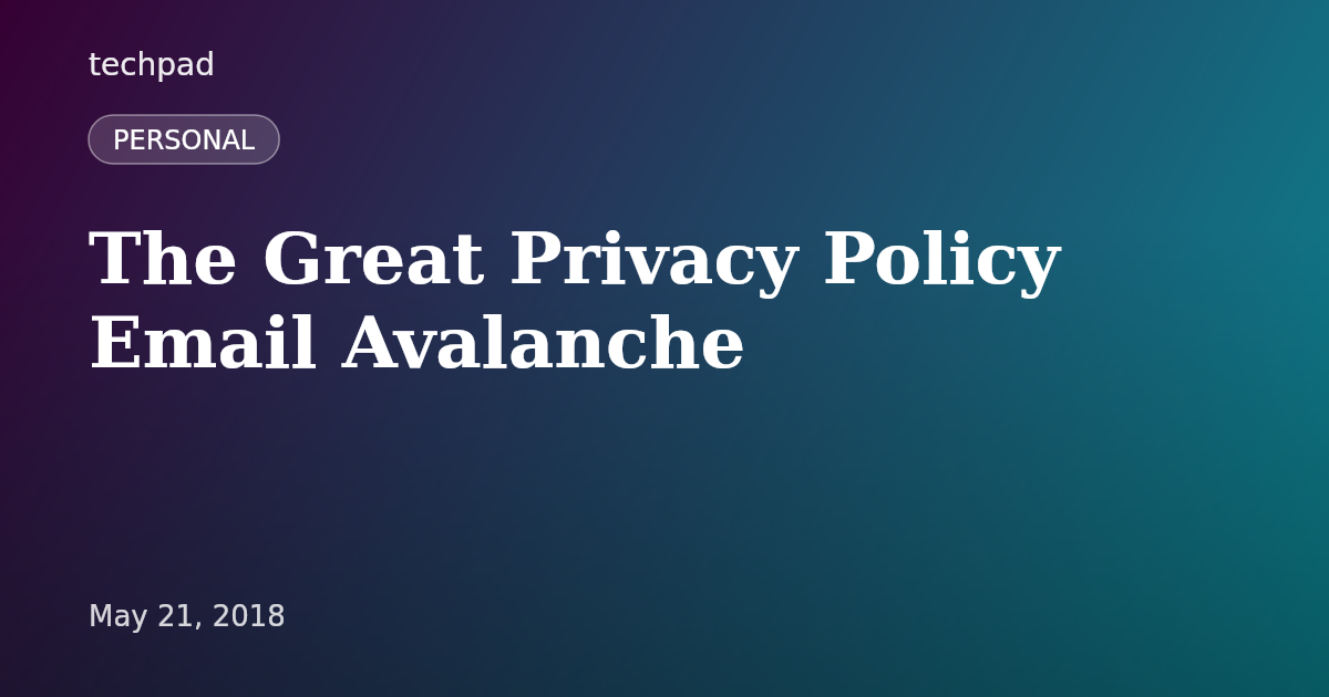The Great Privacy Policy Email Avalanche