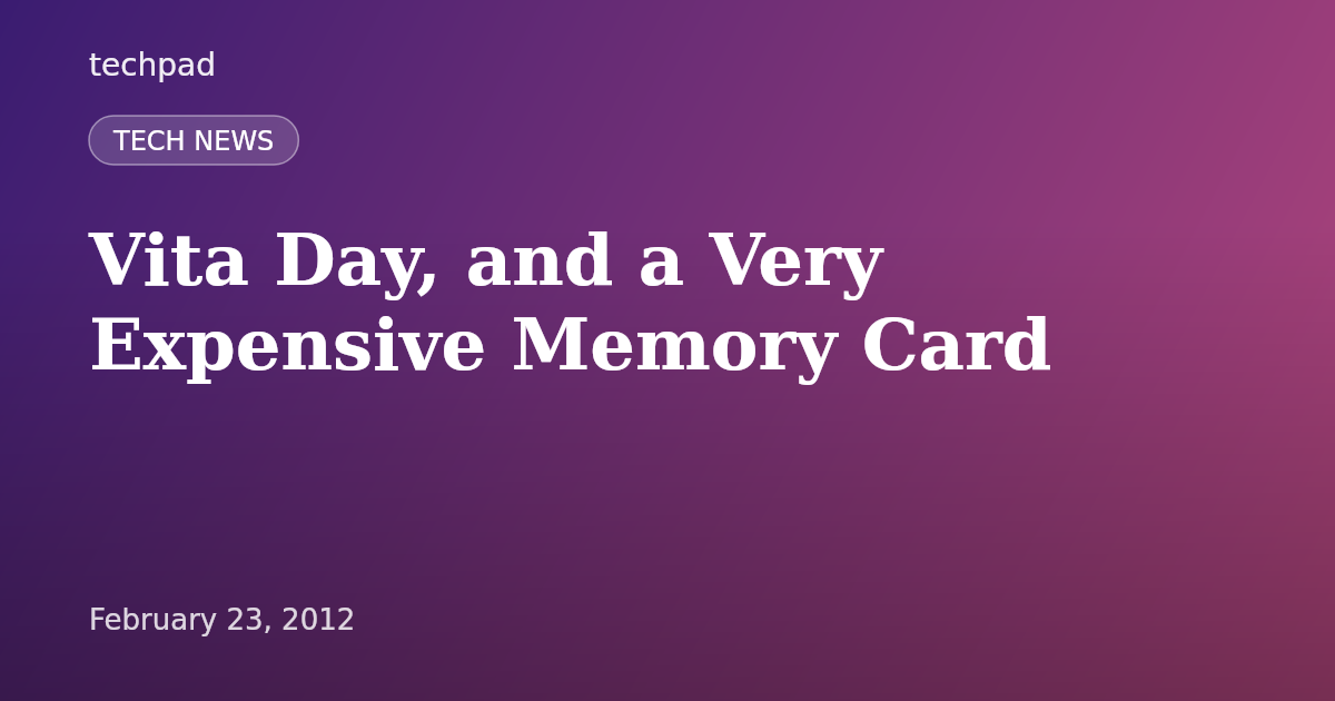 Vita Day, and a Very Expensive Memory Card