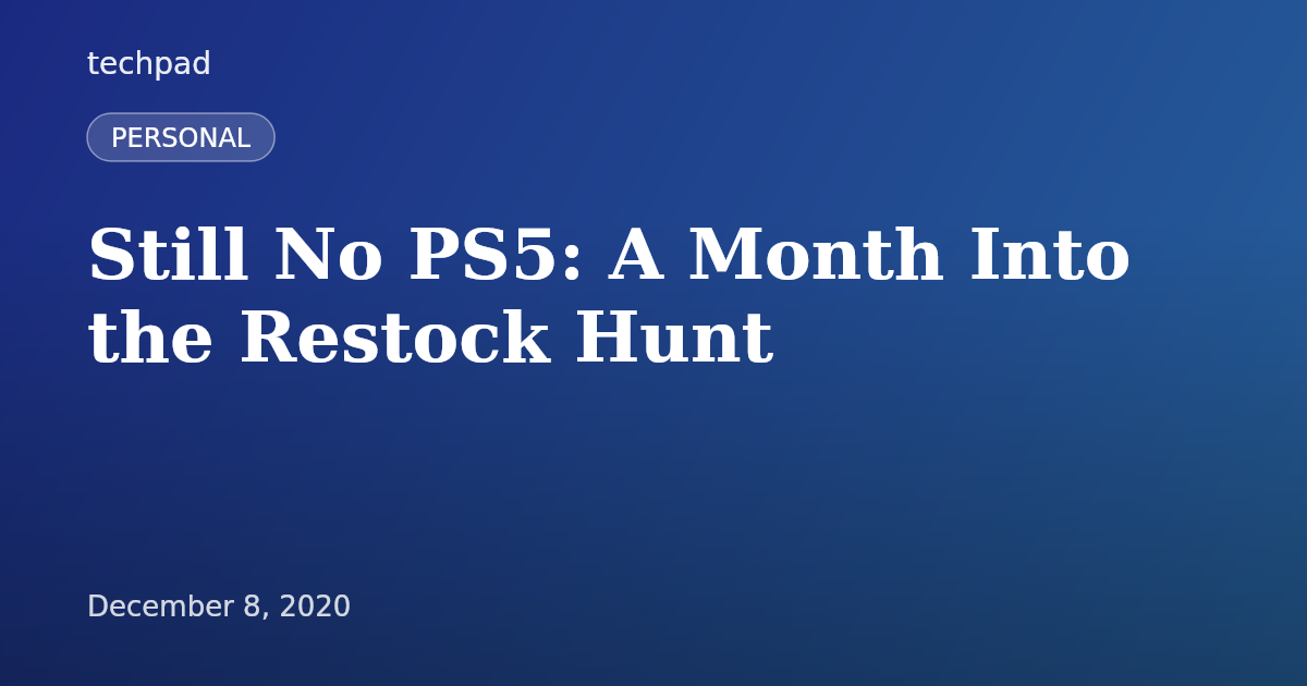 Still No PS5: A Month Into the Restock Hunt
