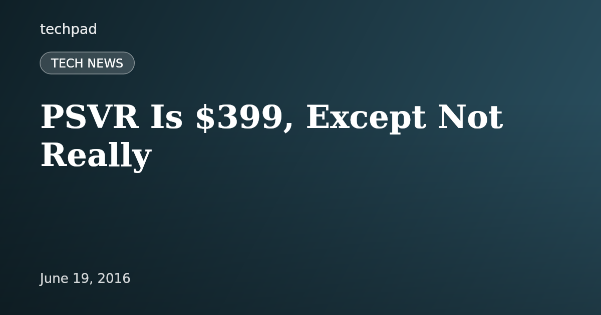 PSVR Is $399, Except Not Really