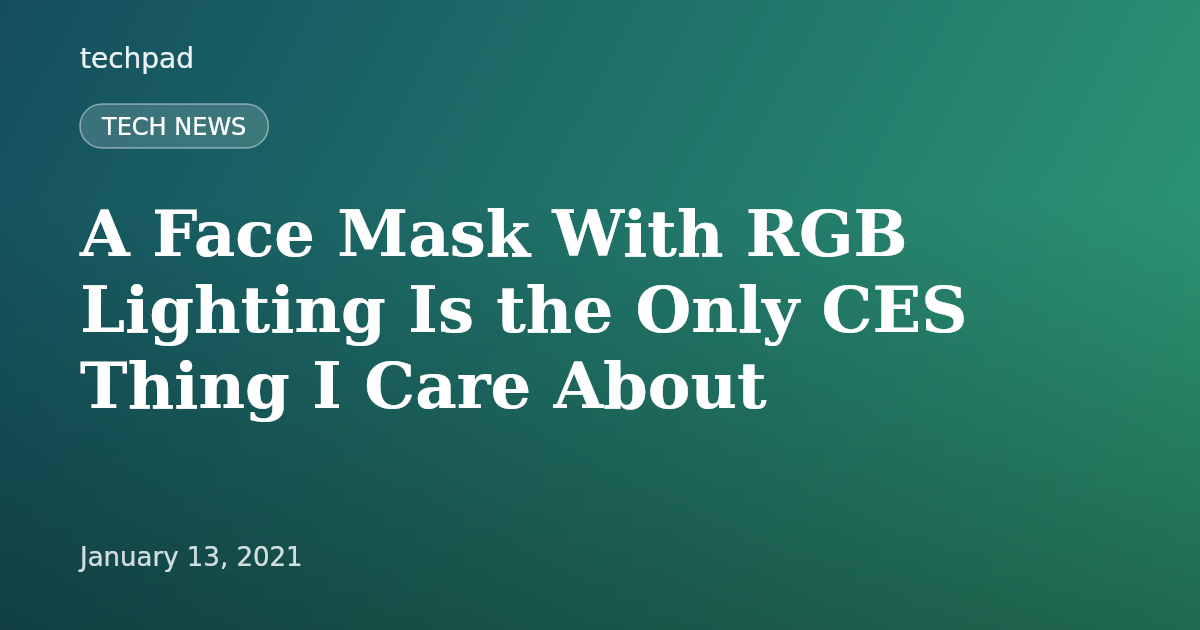 A Face Mask With RGB Lighting Is the Only CES Thing I Care About