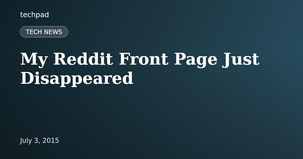My Reddit Front Page Just Disappeared