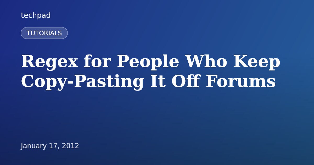 Regex for People Who Keep Copy-Pasting It Off Forums