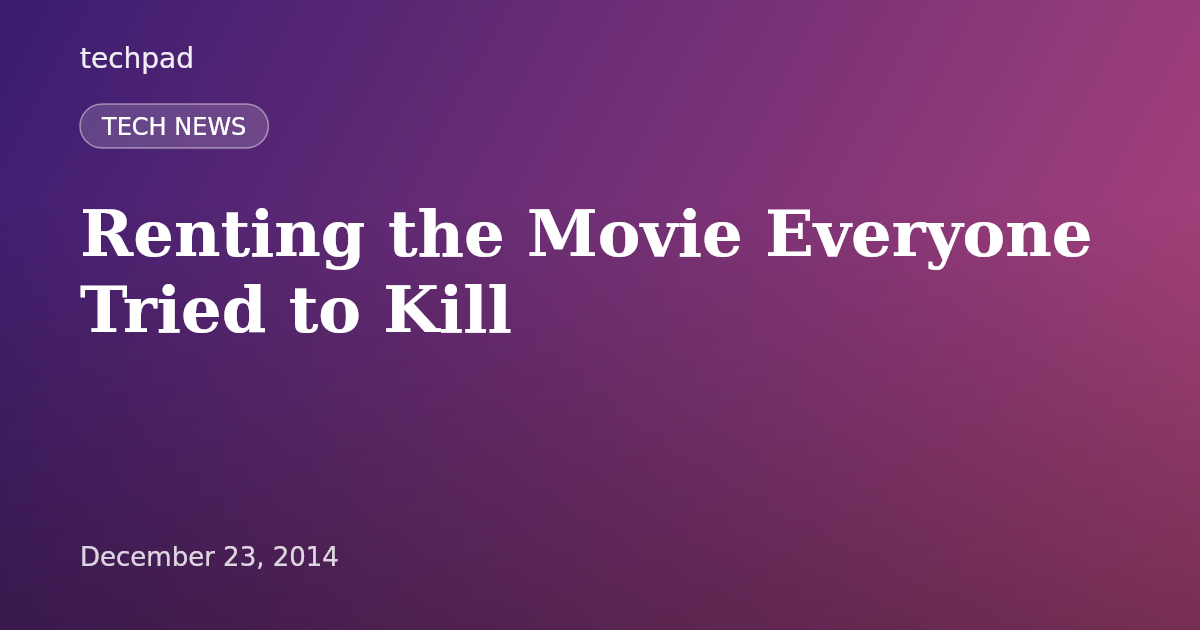 Renting the Movie Everyone Tried to Kill