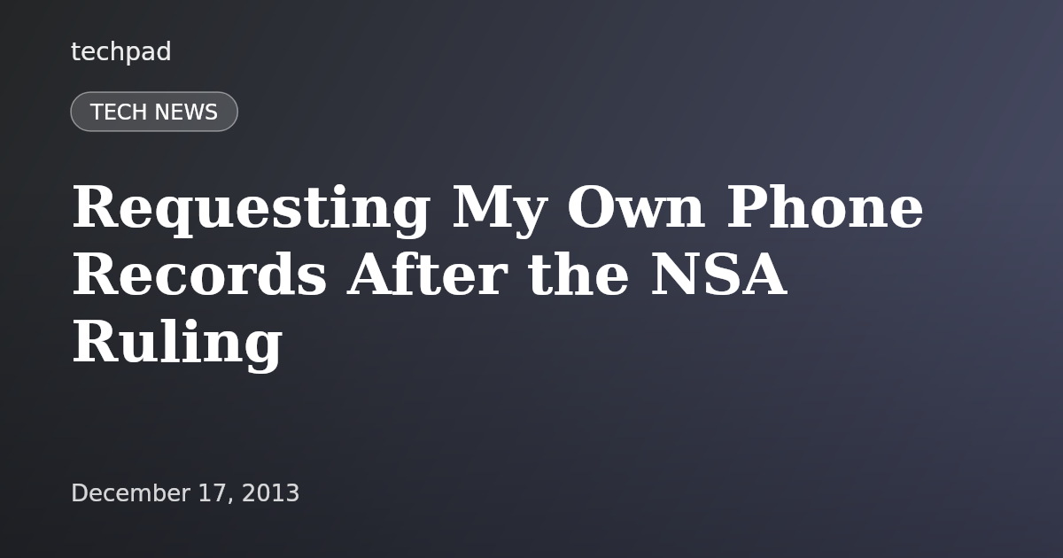 Requesting My Own Phone Records After the NSA Ruling