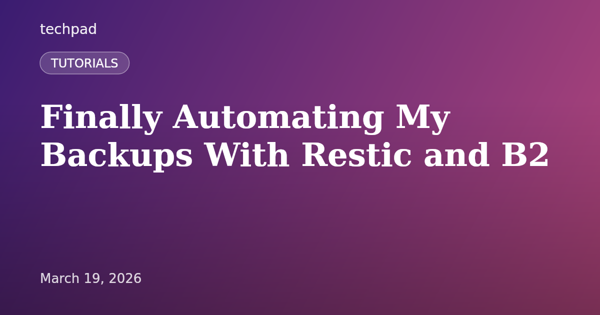 Finally Automating My Backups With Restic and B2
