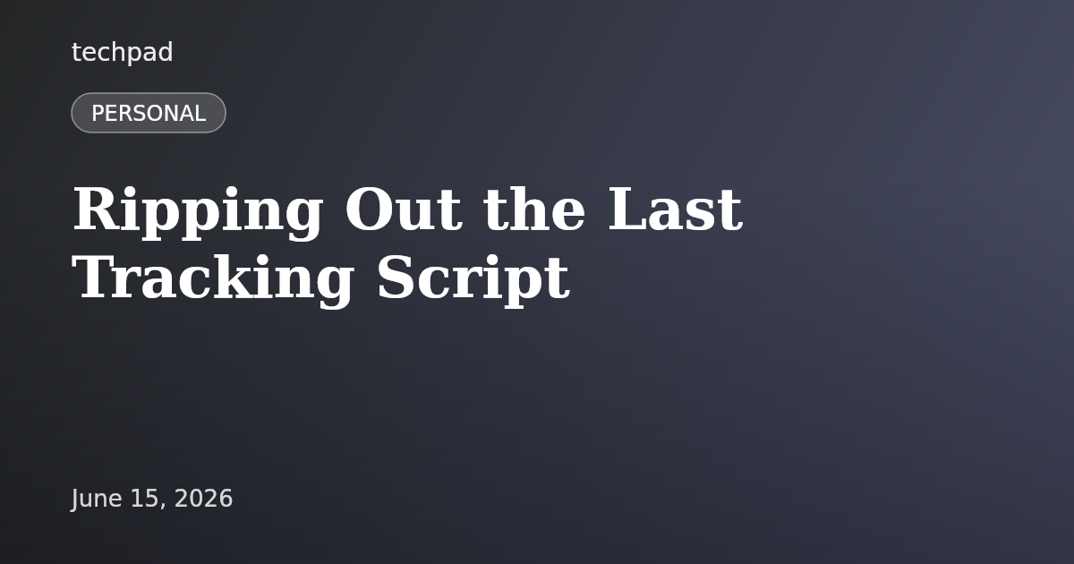 Ripping Out the Last Tracking Script
