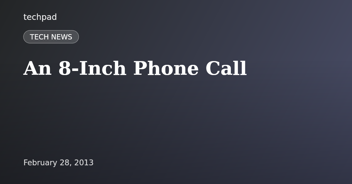 An 8-Inch Phone Call