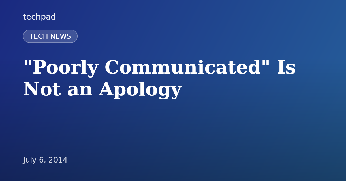 "Poorly Communicated" Is Not an Apology