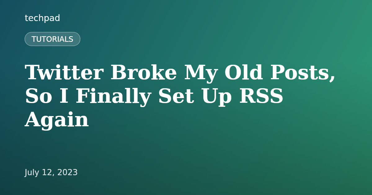 Twitter Broke My Old Posts, So I Finally Set Up RSS Again