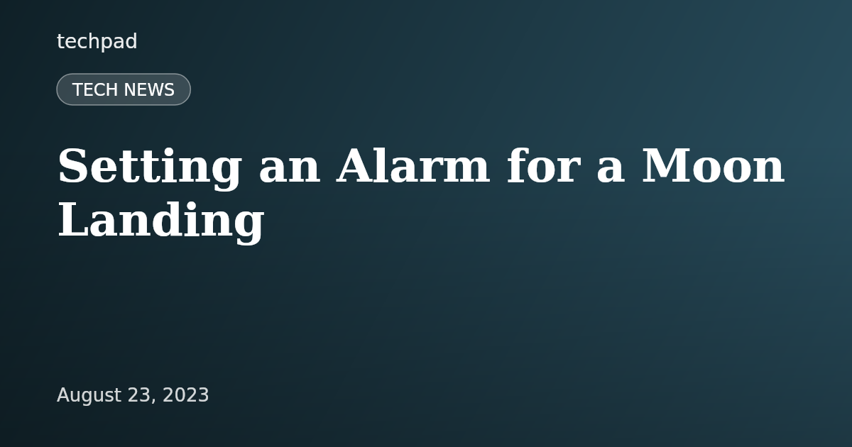 Setting an Alarm for a Moon Landing