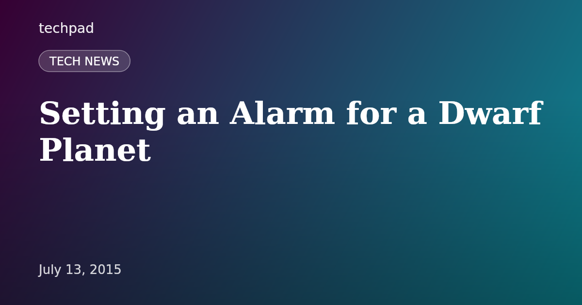 Setting an Alarm for a Dwarf Planet