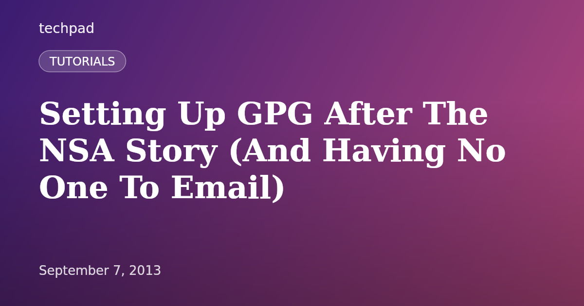Setting Up GPG After The NSA Story (And Having No One To Email)