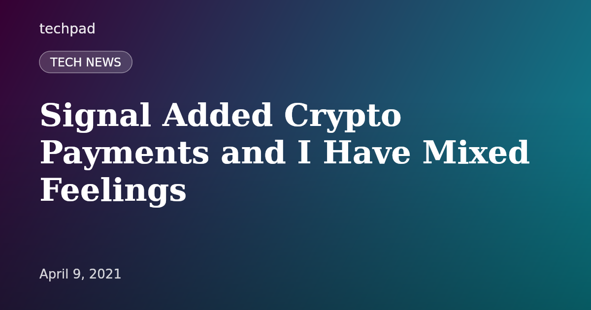 Signal Added Crypto Payments and I Have Mixed Feelings