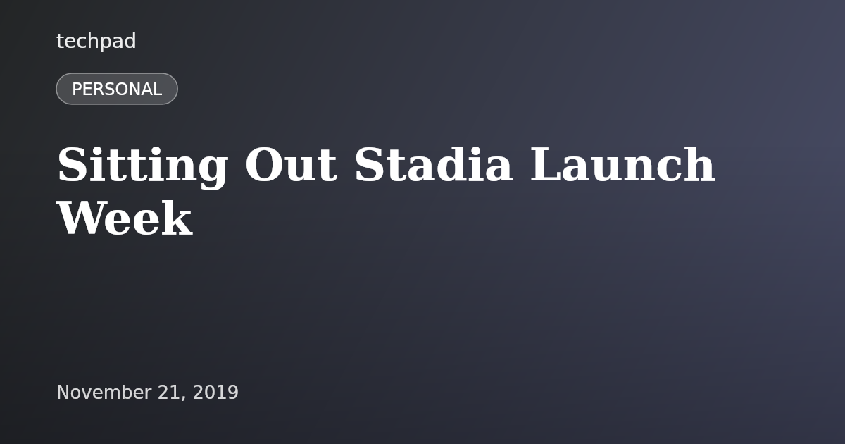 Sitting Out Stadia Launch Week
