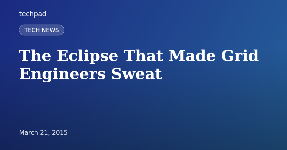 The Eclipse That Made Grid Engineers Sweat