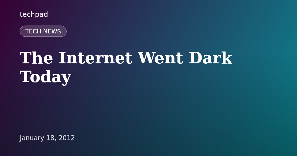 The Internet Went Dark Today