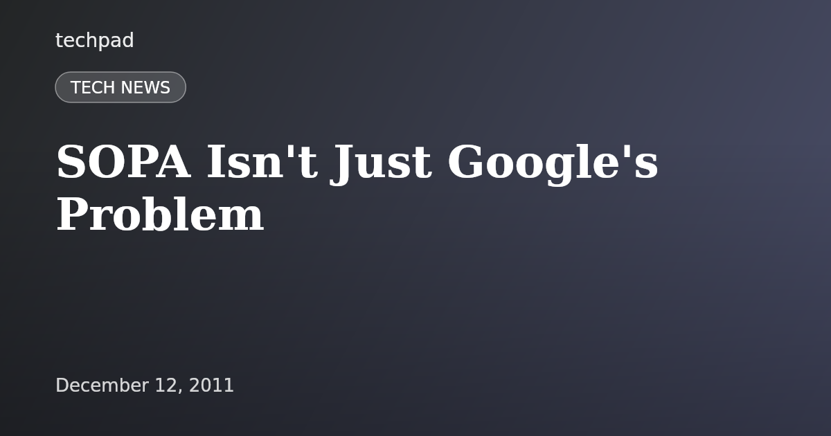 SOPA Isn't Just Google's Problem