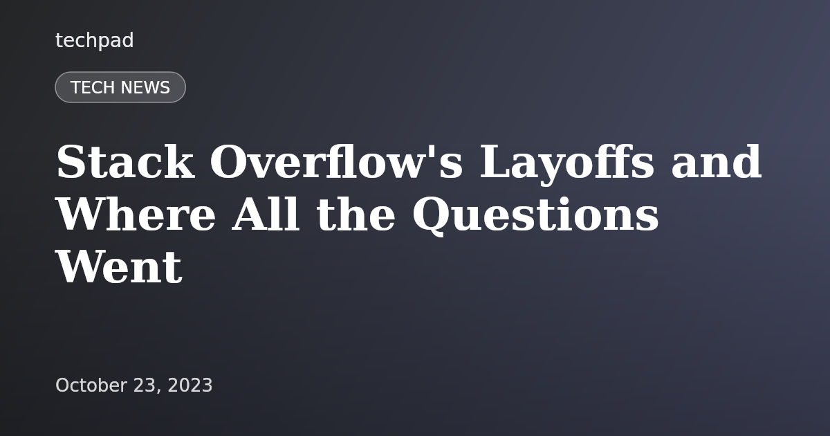 Stack Overflow's Layoffs and Where All the Questions Went