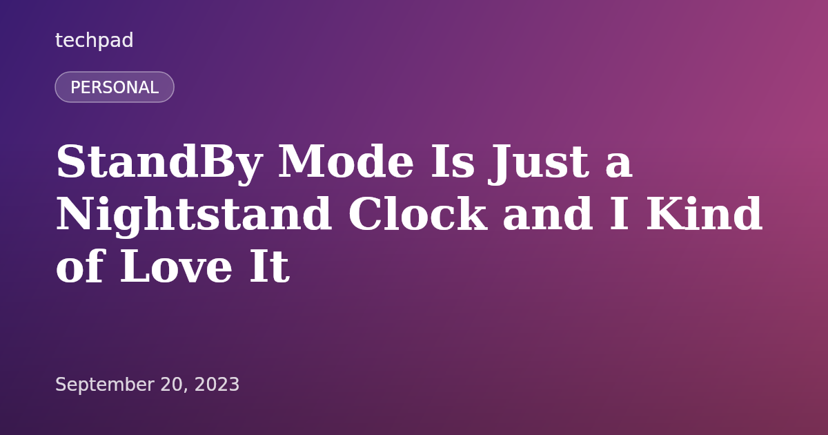 StandBy Mode Is Just a Nightstand Clock and I Kind of Love It