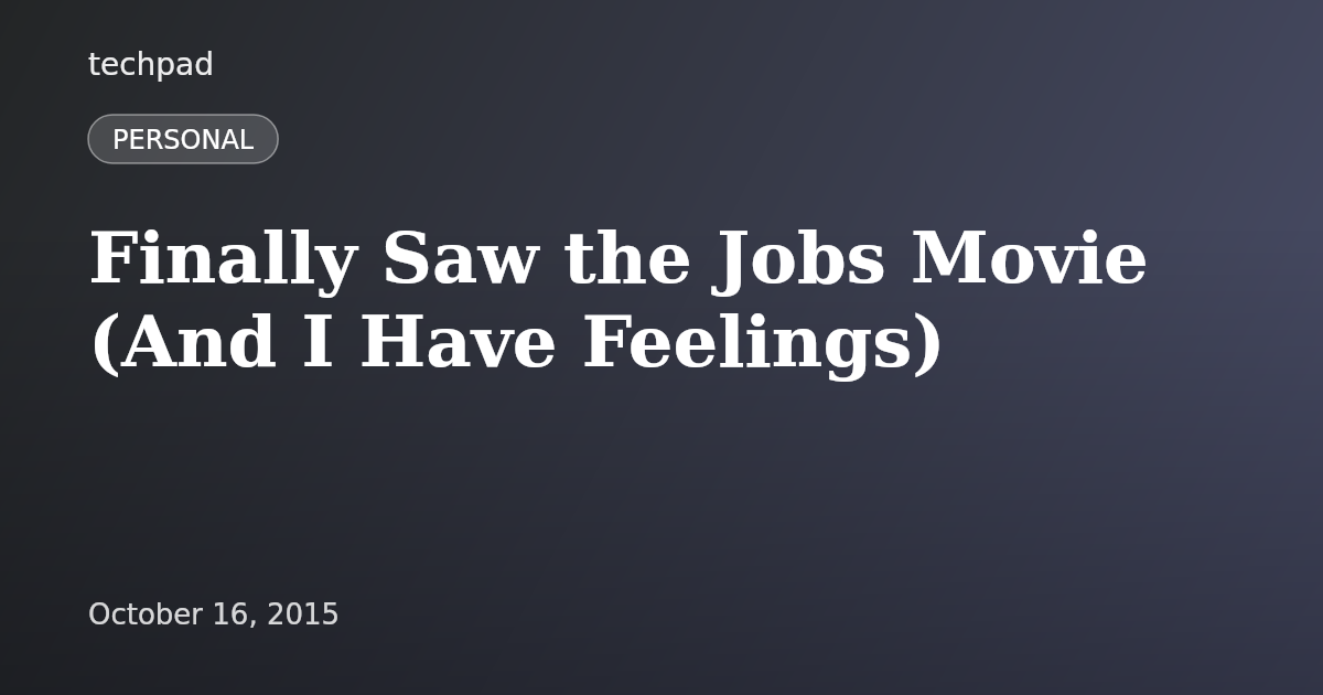 Finally Saw the Jobs Movie (And I Have Feelings)