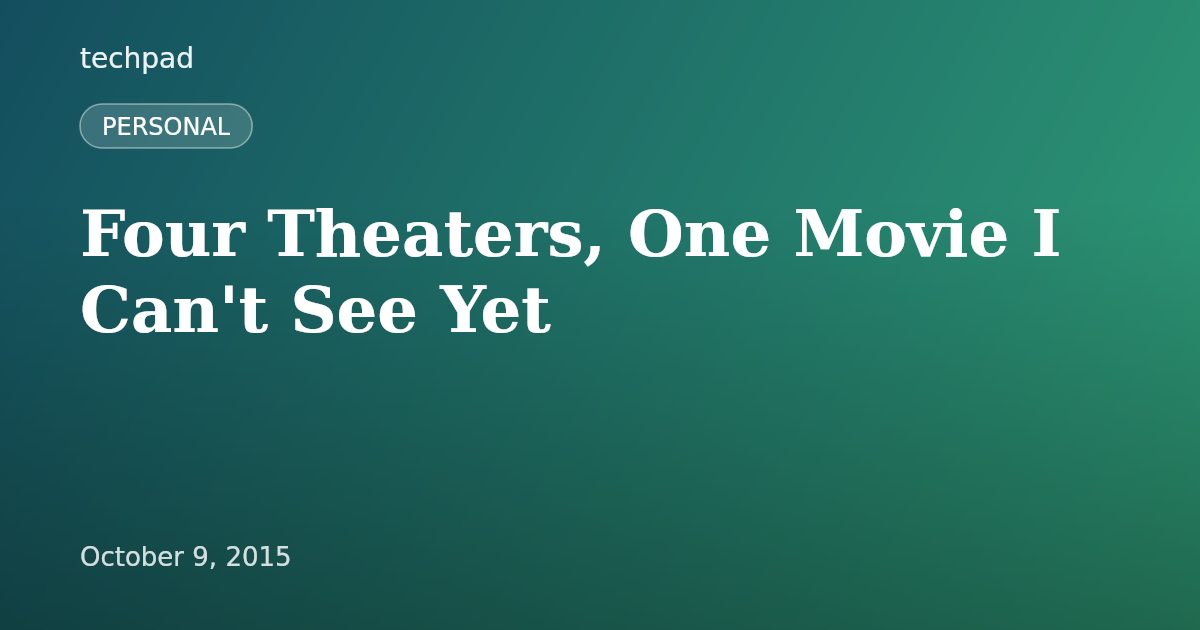 Four Theaters, One Movie I Can't See Yet