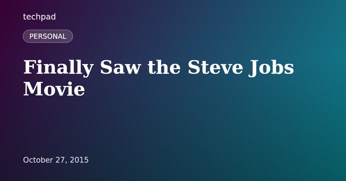 Finally Saw the Steve Jobs Movie