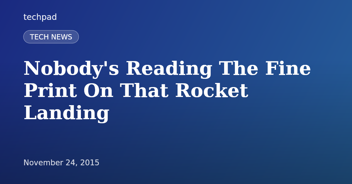 Nobody's Reading The Fine Print On That Rocket Landing