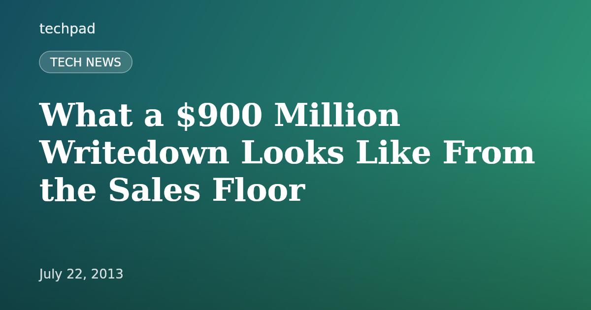 What a $900 Million Writedown Looks Like From the Sales Floor