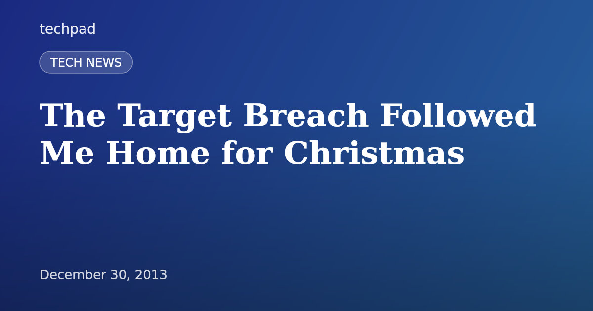 The Target Breach Followed Me Home for Christmas