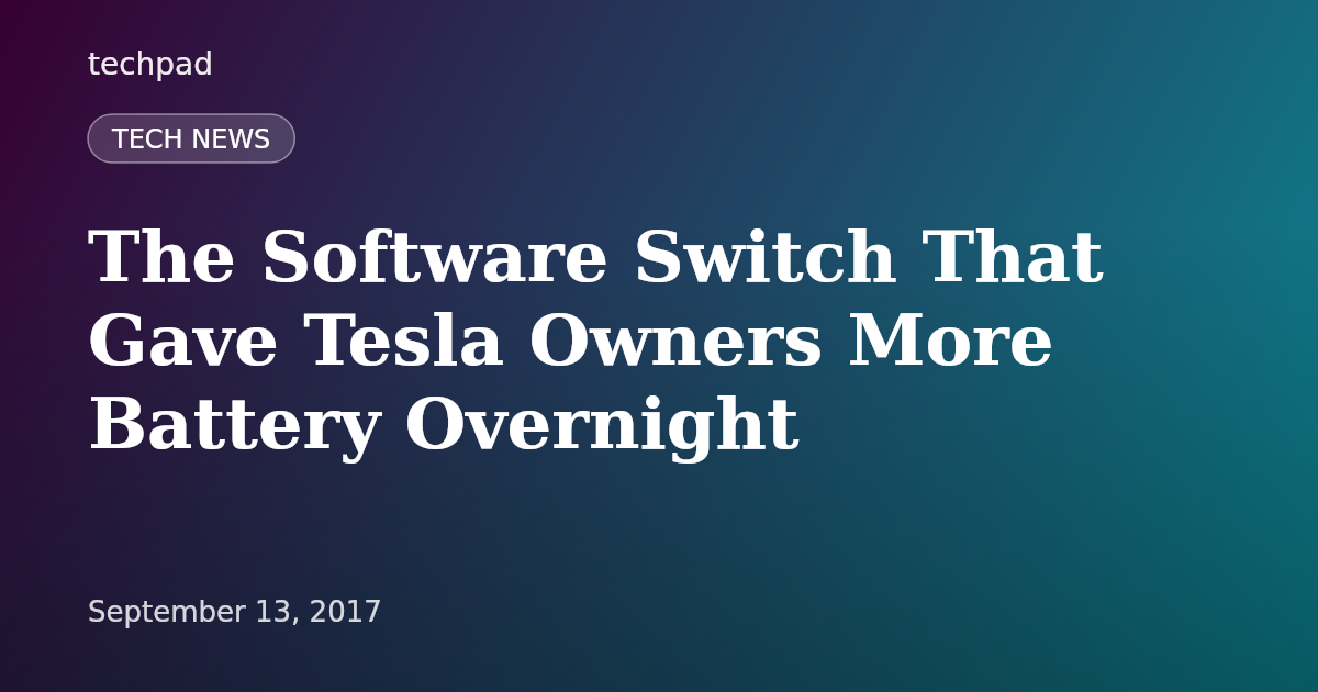 The Software Switch That Gave Tesla Owners More Battery Overnight