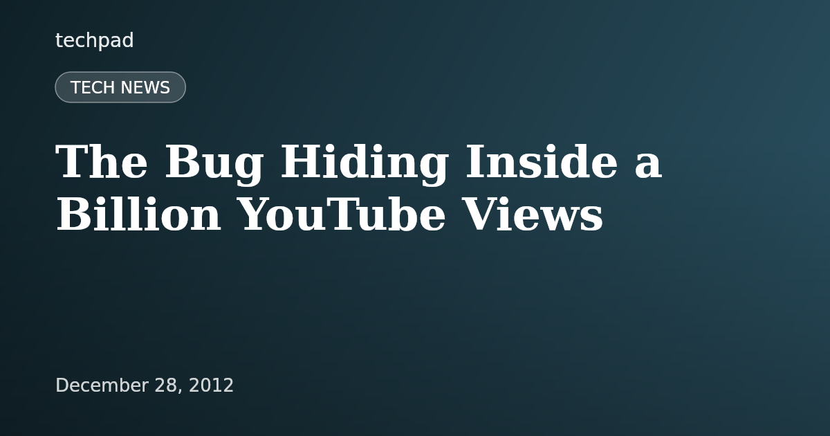 The Bug Hiding Inside a Billion YouTube Views