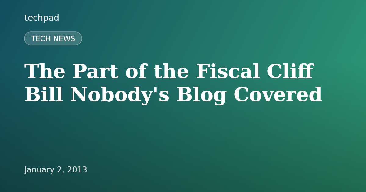 The Part of the Fiscal Cliff Bill Nobody's Blog Covered