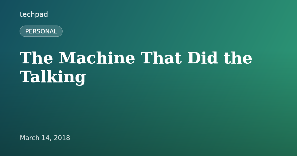The Machine That Did the Talking