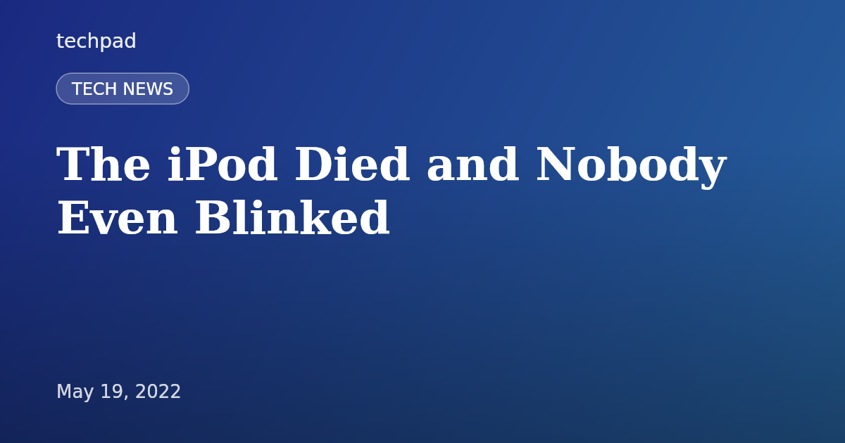 The iPod Died and Nobody Even Blinked