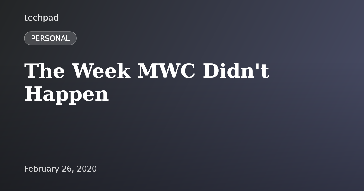 The Week MWC Didn't Happen