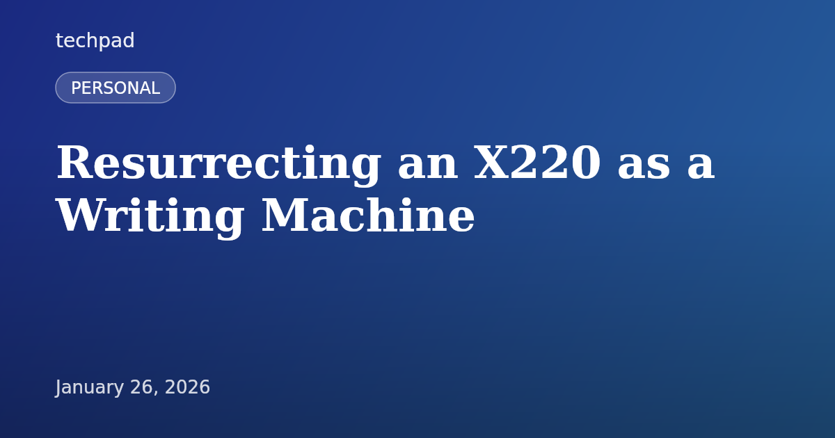Resurrecting an X220 as a Writing Machine