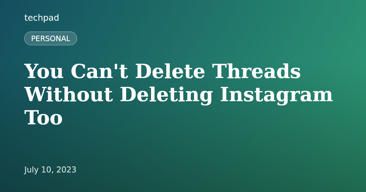 You Can't Delete Threads Without Deleting Instagram Too