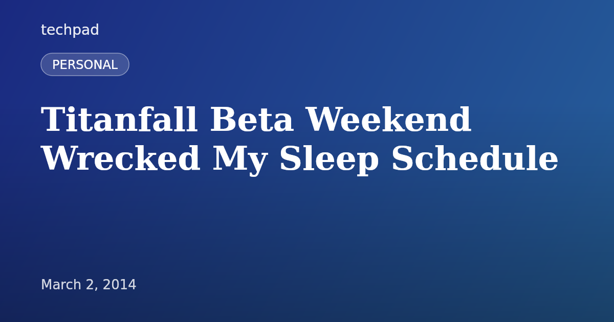 Titanfall Beta Weekend Wrecked My Sleep Schedule