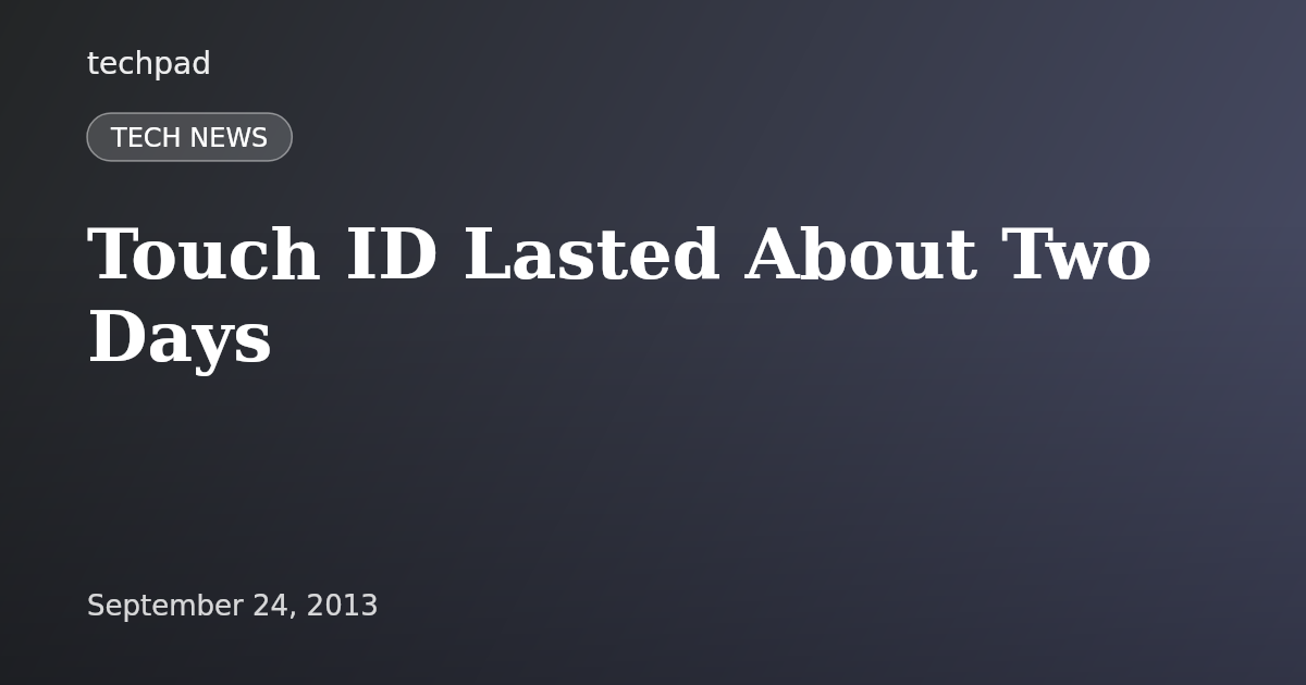 Touch ID Lasted About Two Days