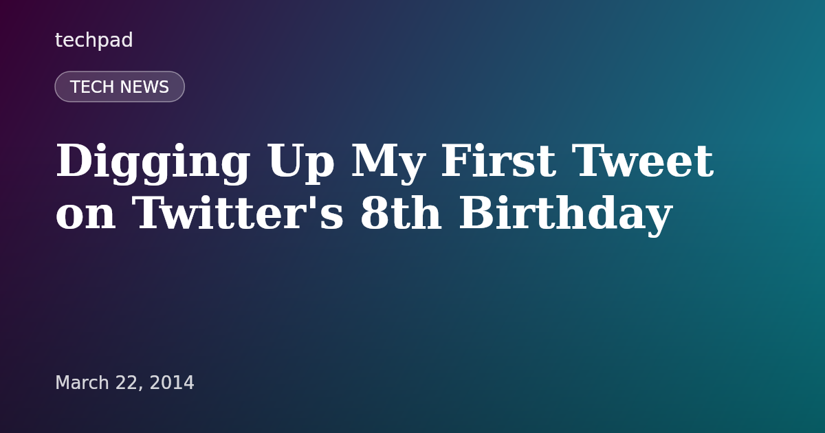 Digging Up My First Tweet on Twitter's 8th Birthday