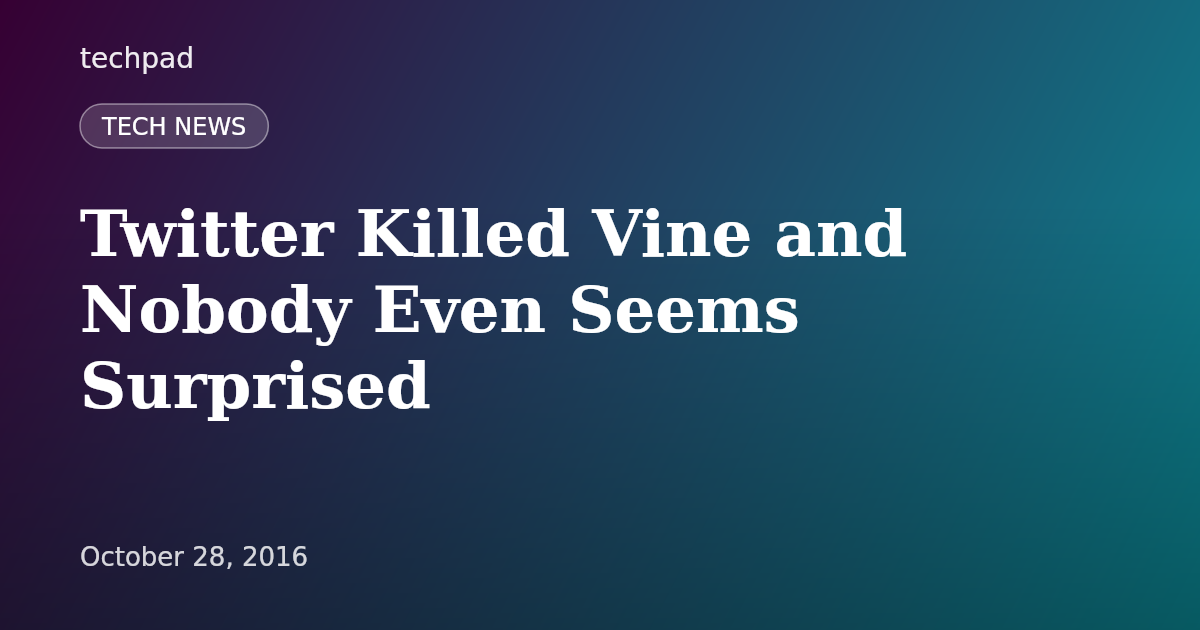 Twitter Killed Vine and Nobody Even Seems Surprised