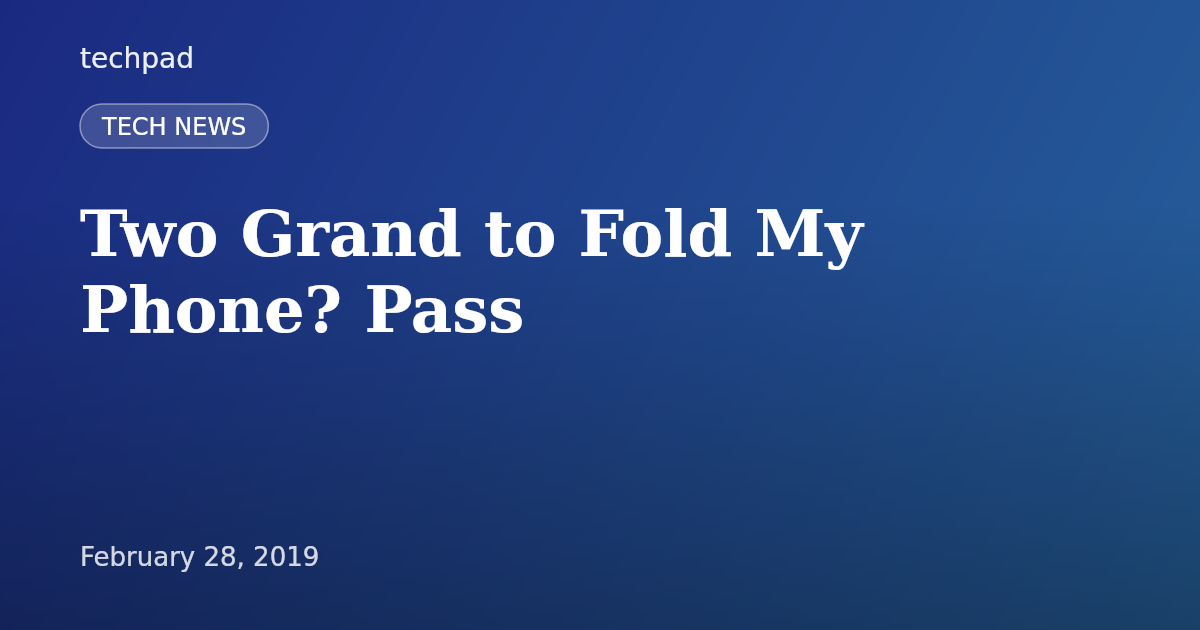 Two Grand to Fold My Phone? Pass